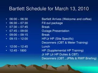 Bartlett Schedule for March 13, 2010