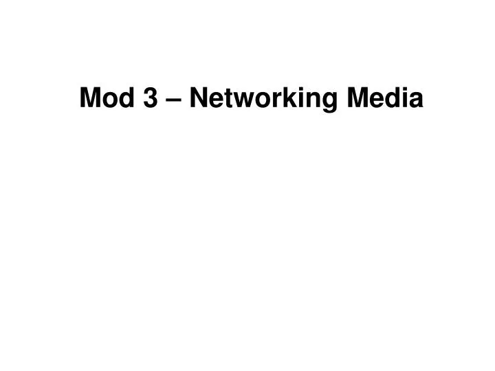mod 3 networking media
