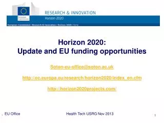 Horizon 2020: Update and EU funding opportunities Soton-eu-office@soton.ac.uk