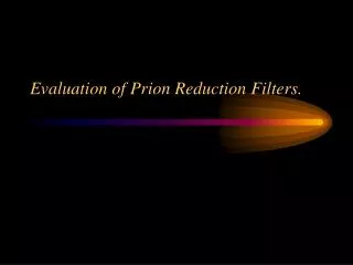 Evaluation of Prion Reduction Filters.
