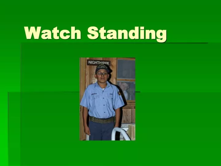 watch standing
