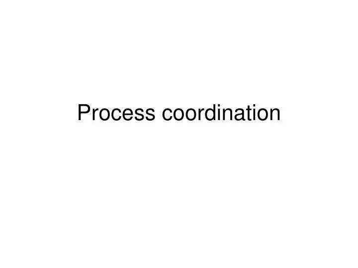 process coordination
