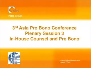 3 rd Asia Pro Bono Conference Plenary Session 3 In-House Counsel and Pro Bono