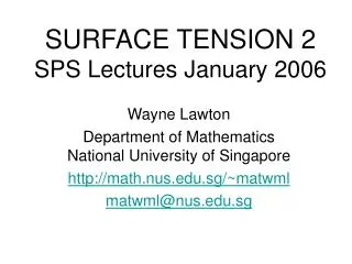 SURFACE TENSION 2 SPS Lectures January 2006