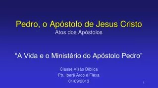 Pedro, o Apóstolo de Jesus Cristo Atos dos Apóstolos
