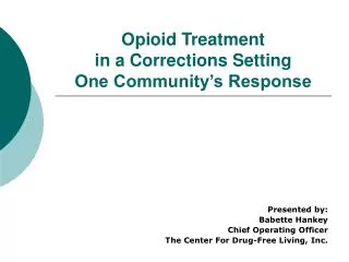 Opioid Treatment in a Corrections Setting One Community’s Response