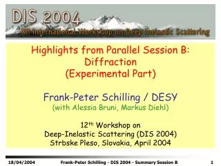Highlights from Parallel Session B: Diffraction (Experimental Part) Frank-Peter Schilling / DESY