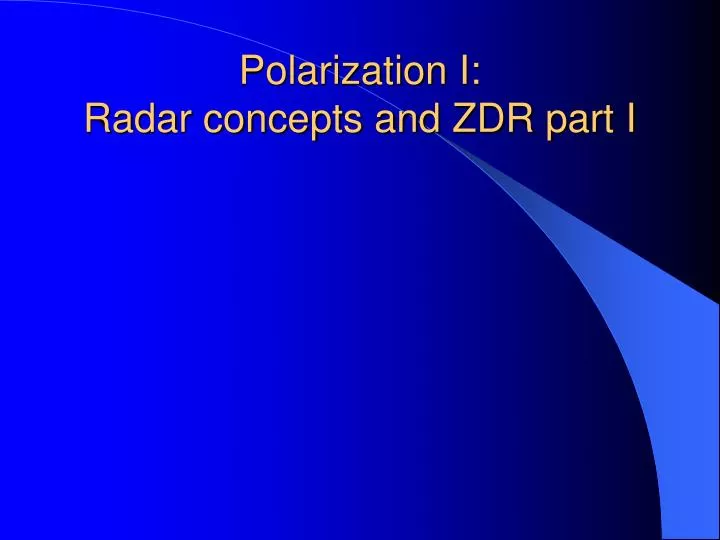 polarization i radar concepts and zdr part i