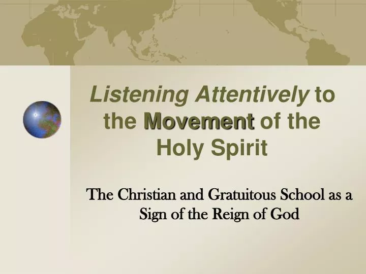 listening attentively to the movement of the holy spirit