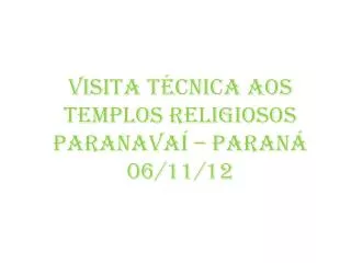 Visita técnica aos templos religiosos Paranavaí – Paraná 06/11/12