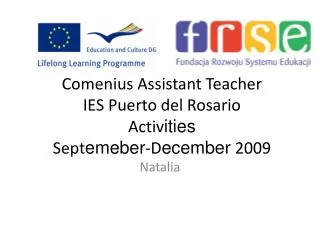 Comenius Assistant Teacher IES Puerto del Rosario Activ ities Sept emeber -D ecember 2009
