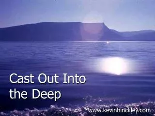 Cast Out Into the Deep