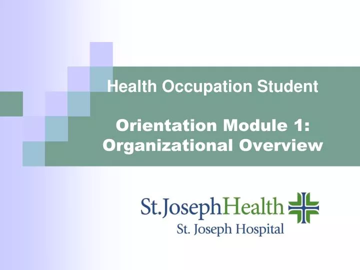 health occupation student orientation module 1 organizational overview