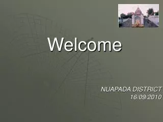 Welcome NUAPADA DISTRICT 16/09/2010