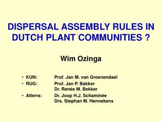 DISPERSAL ASSEMBLY RULES IN DUTCH PLANT COMMUNITIES ?