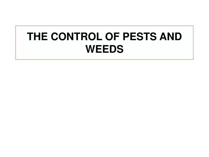 the control of pests and weeds