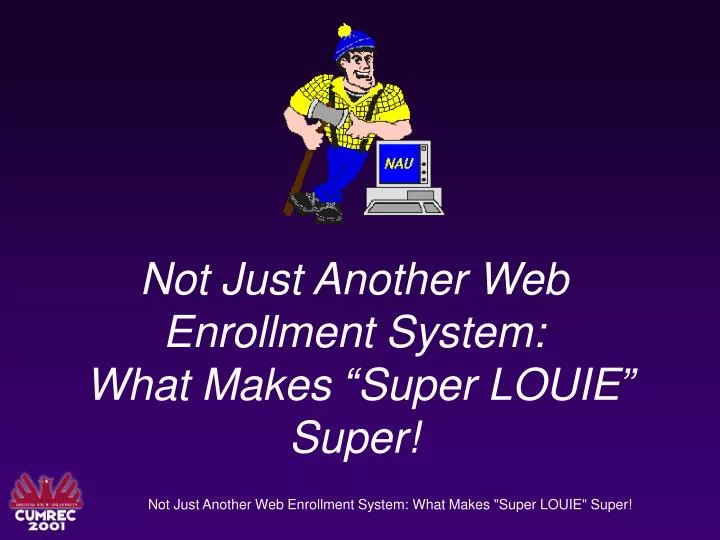 not just another web enrollment system what makes super louie super