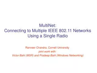 MultiNet: Connecting to Multiple IEEE 802.11 Networks Using a Single Radio