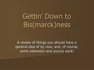 Gettin’ Down to Bis(marck)ness