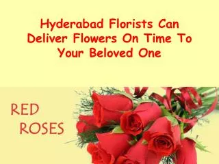 Hyderabad Florists Can Deliver Flowers On Time To Your Belov