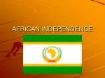 AFRICAN INDEPENDENCE - slide 1