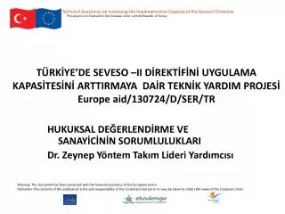 HUKUKSAL DEĞERLENDİRME VE SANAYİCİNİN SORUMLULUKLARI Dr. Zeynep Yöntem Takım Lideri Yardımcısı