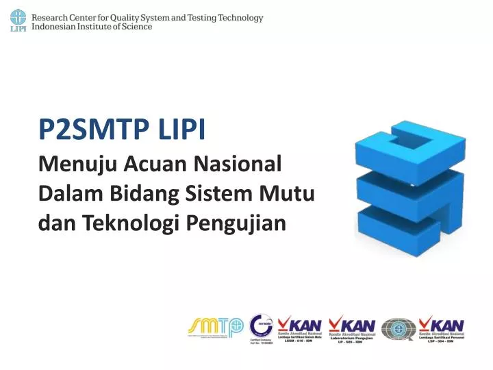 p2smtp lipi menuju acuan nasional dalam bidang sistem mutu dan teknologi pengujian