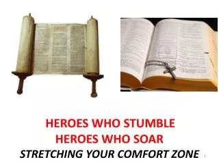 HEROES WHO STUMBLE HEROES WHO SOAR STRETCHING YOUR COMFORT ZONE