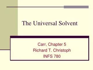 The Universal Solvent