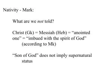 Nativity - Mark: 	What are we not told? 	Christ (Gk) = Messiah (Heb) = “anointed