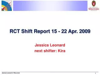 RCT Shift Report 15 - 22 Apr. 2009