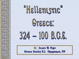 &quot;Hellenistic&quot; Greece: 324 - 100 B.C.E.