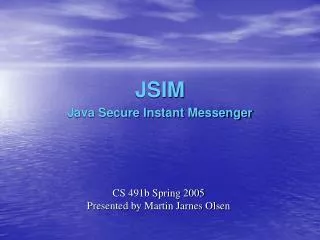 CS 491b Spring 2005 Presented by Martin Jarnes Olsen