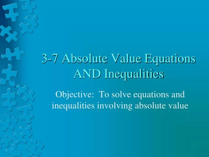 3 7 absolute value equations and inequalities