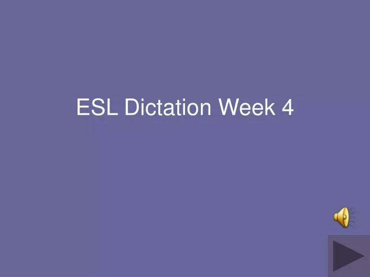 esl dictation week 4