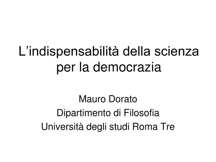 l indispensabilit della scienza per la democrazia