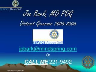 Joe Bark, MD PDG District Governor 2005-2006