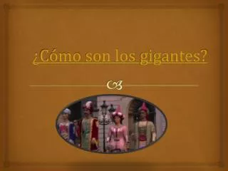 c mo son los gigantes