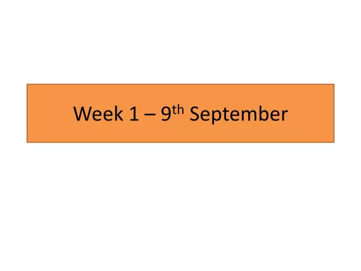 week 1 9 th september