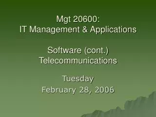 Mgt 20600: IT Management &amp; Applications Software (cont.) Telecommunications