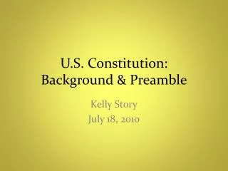 U.S . Constitution: Background &amp; Preamble