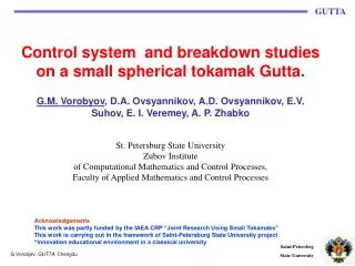 Control system and breakdown studies on a small spherical tokamak Gutta.