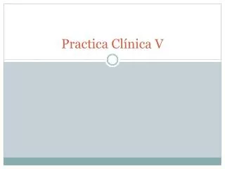 Practica Clínica V