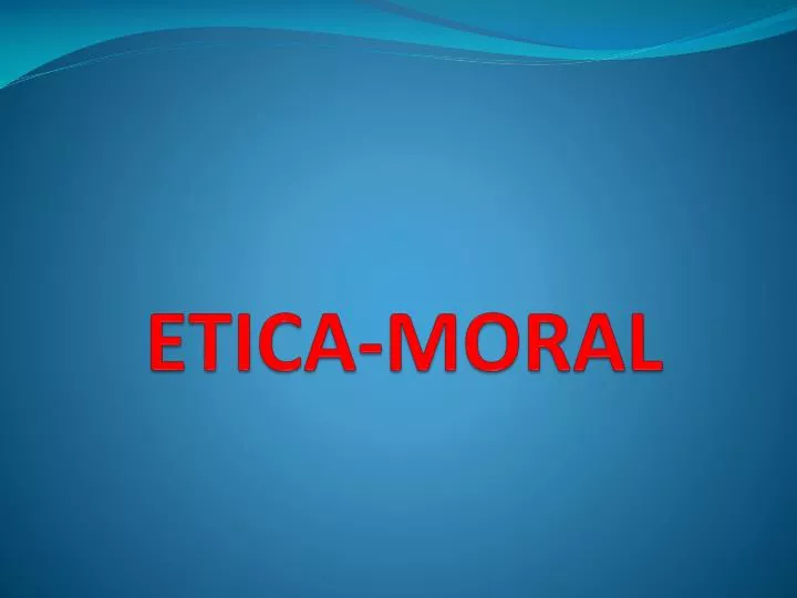 Ppt Etica Moral Powerpoint Presentation Free Download Id6923747 9839