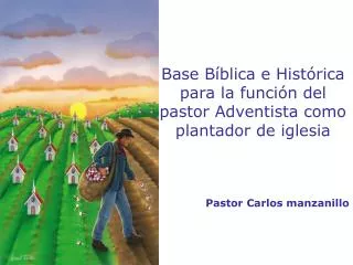 Base Bíblica e Histórica para la función del pastor Adventista como plantador de iglesia