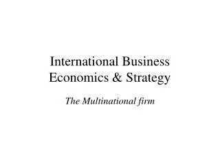 International Business Economics &amp; Strategy