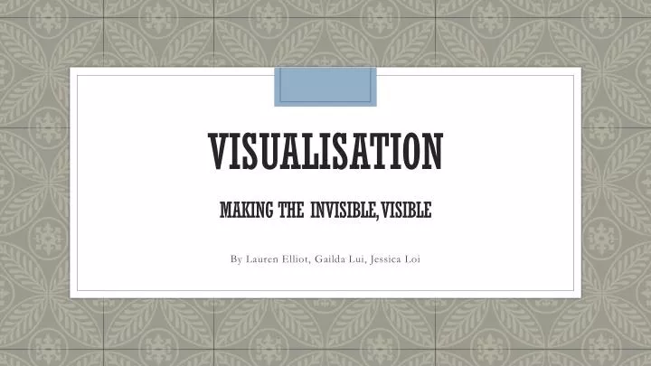 visualisation making the invisible visible