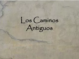 los c aminos a ntiguos