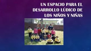 un espacio para el desarrollo l dico de los ni os y ni as