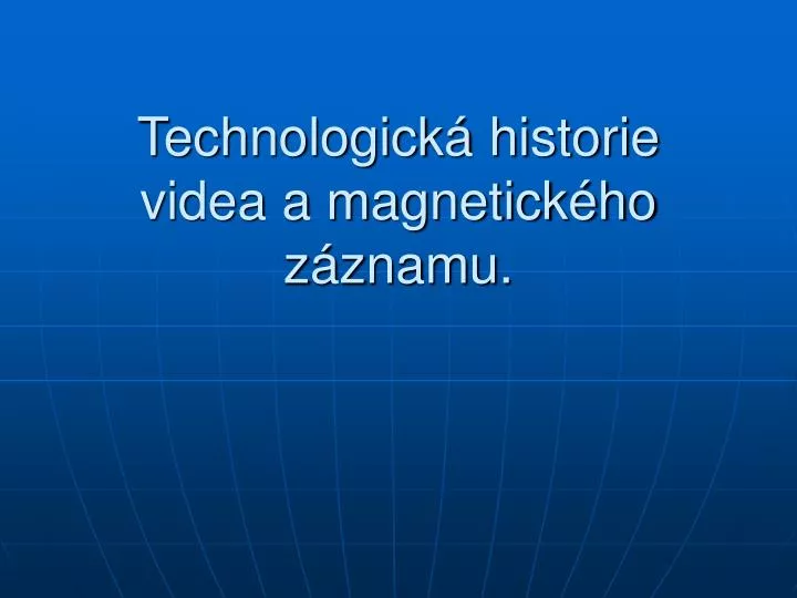 technologick historie videa a magnetick ho z znamu